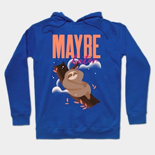 Maybe later funny cute sloth Hoodie